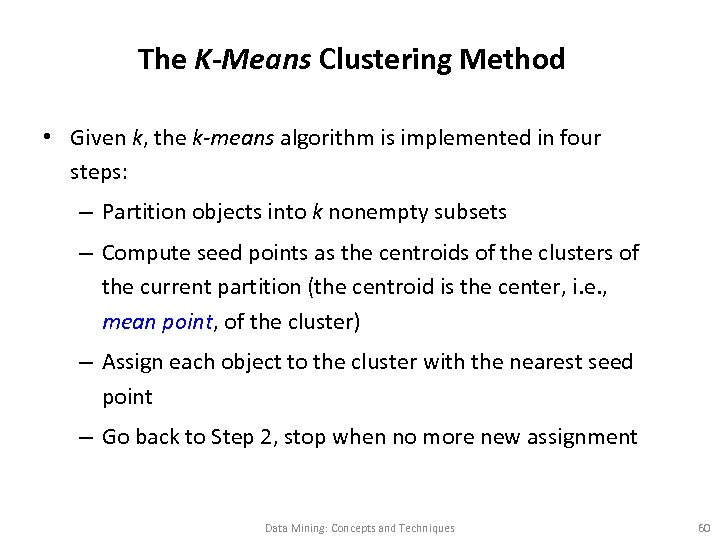 The K-Means Clustering Method • Given k, the k-means algorithm is implemented in four