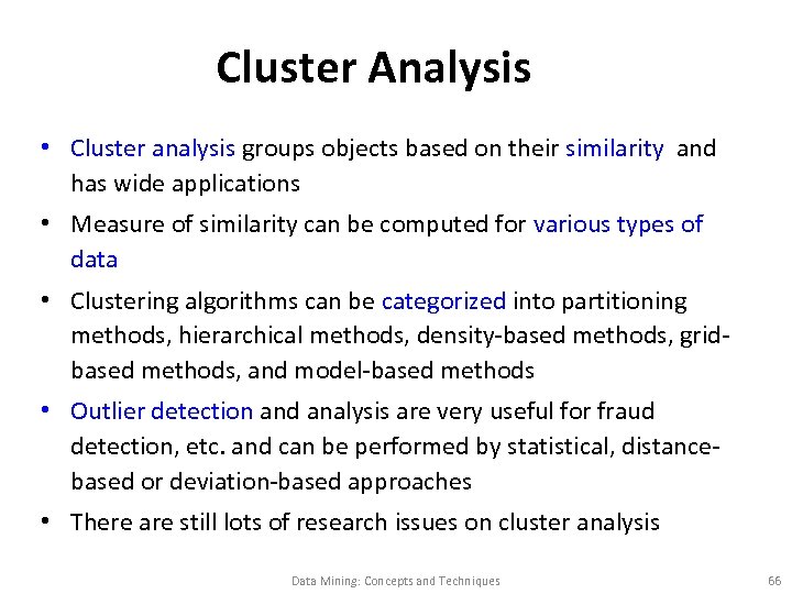 Cluster Analysis • Cluster analysis groups objects based on their similarity and has wide