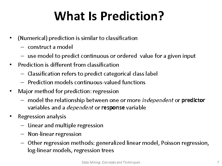 What Is Prediction? • (Numerical) prediction is similar to classification – construct a model