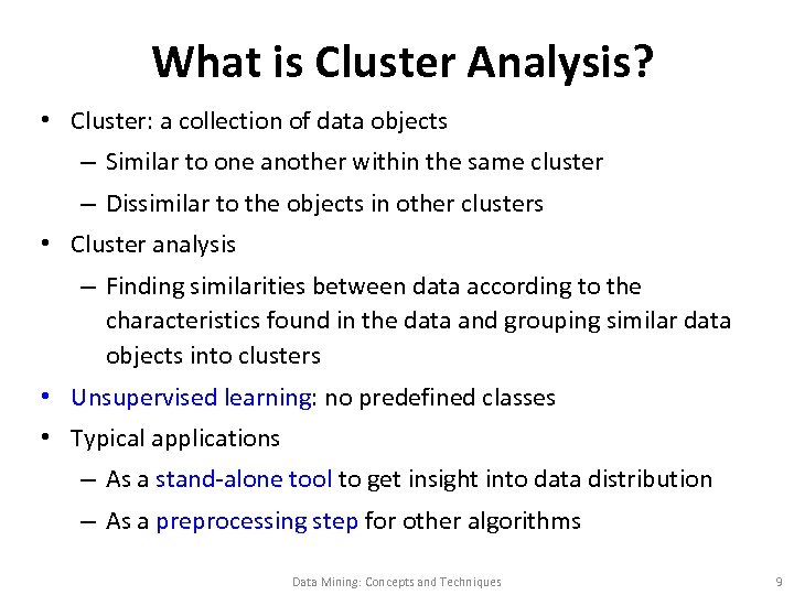 What is Cluster Analysis? • Cluster: a collection of data objects – Similar to