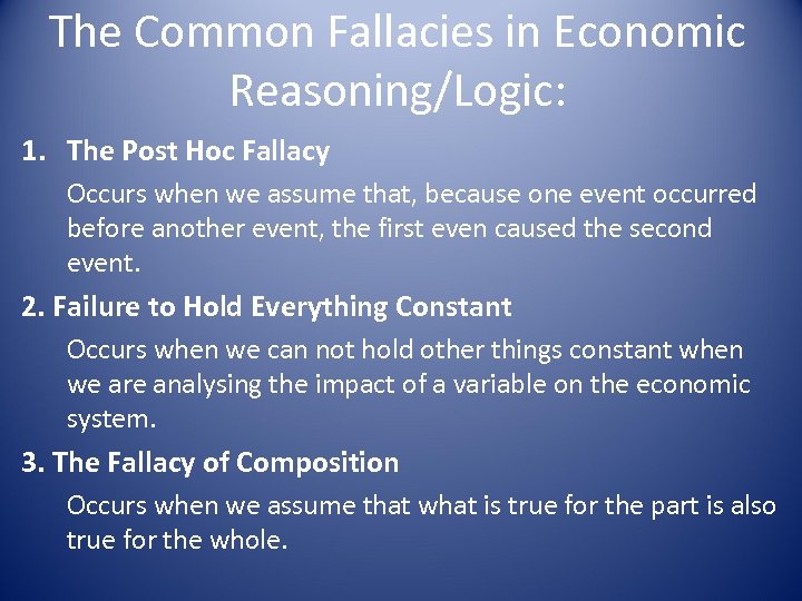 The Common Fallacies in Economic Reasoning/Logic: 1. The Post Hoc Fallacy Occurs when we