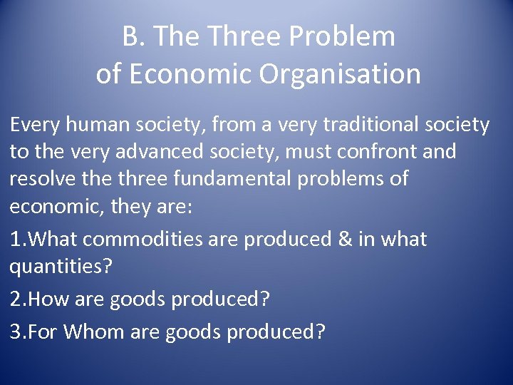 B. The Three Problem of Economic Organisation Every human society, from a very traditional