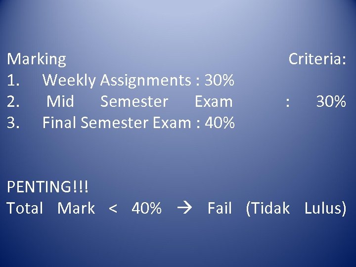 Marking 1. Weekly Assignments : 30% 2. Mid Semester Exam 3. Final Semester Exam