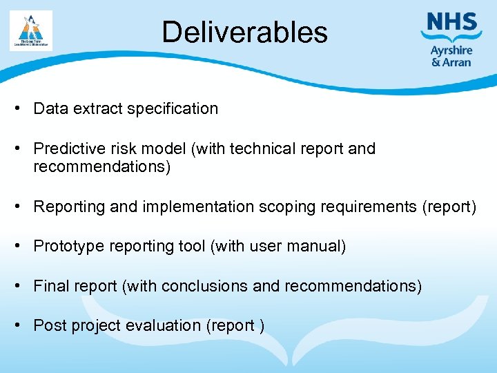 Deliverables • Data extract specification • Predictive risk model (with technical report and recommendations)