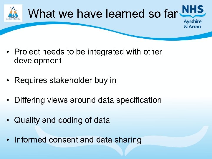 What we have learned so far • Project needs to be integrated with other