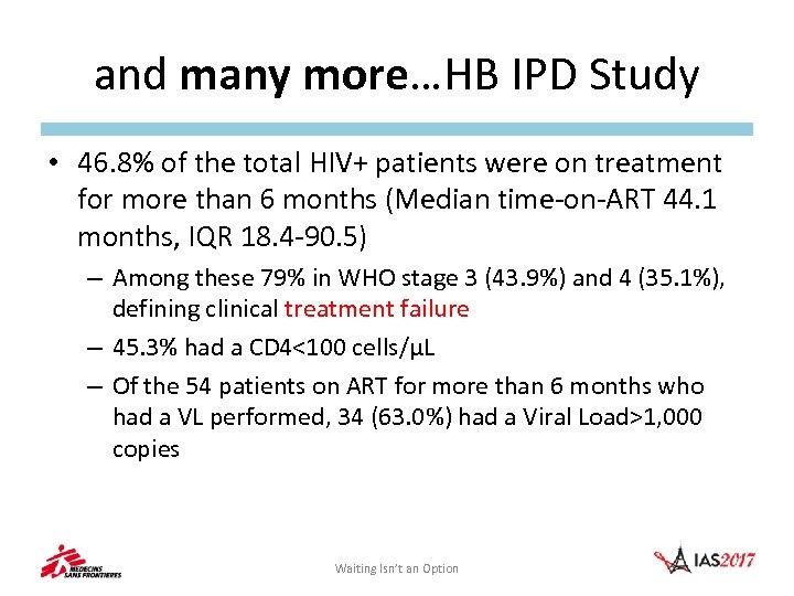 and many more…HB IPD Study • 46. 8% of the total HIV+ patients were