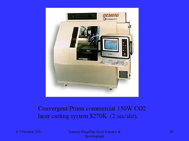 Convergent/Prima commercial 150 W CO 2 laser cutting system $270 K (2 sec/slit). 6