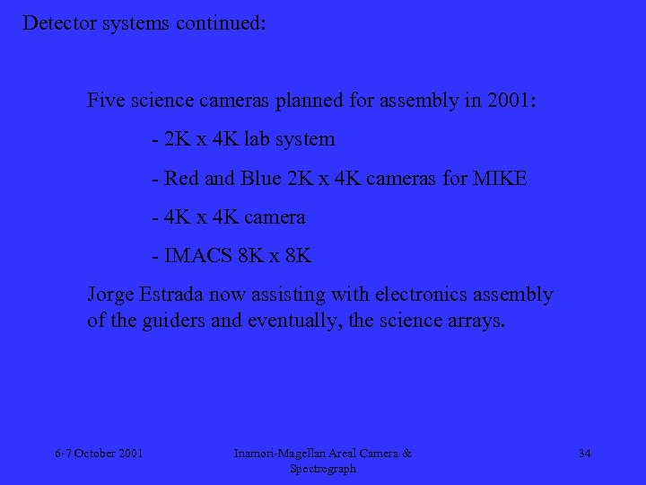 Detector systems continued: Five science cameras planned for assembly in 2001: - 2 K