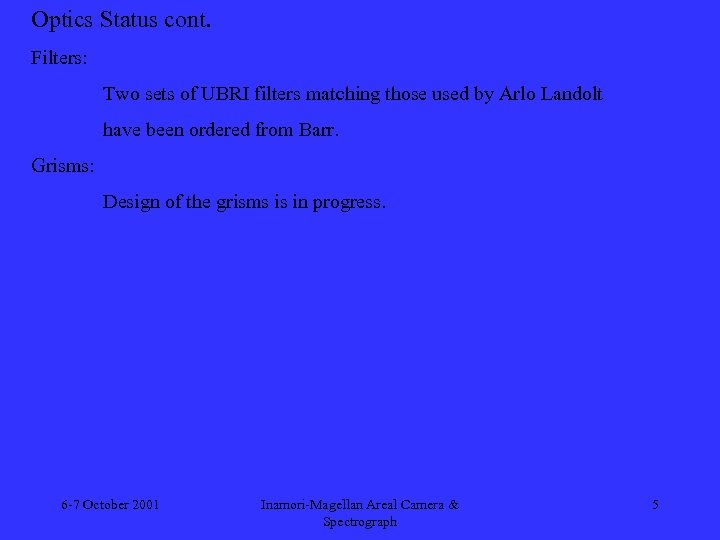 Optics Status cont. Filters: Two sets of UBRI filters matching those used by Arlo
