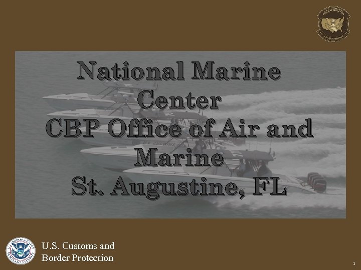 National Marine Center CBP Office of Air and Marine St. Augustine, FL U. S.