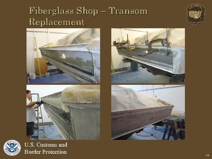 Fiberglass Shop – Transom Replacement U. S. Customs and Border Protection 14 