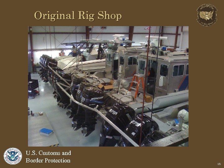 Original Rig Shop U. S. Customs and Border Protection 15 