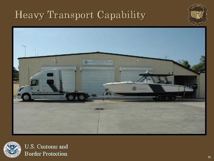 Heavy Transport Capability U. S. Customs and Border Protection 23 