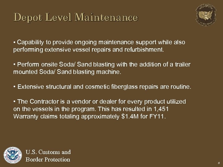 Depot Level Maintenance • Capability to provide ongoing maintenance support while also performing extensive