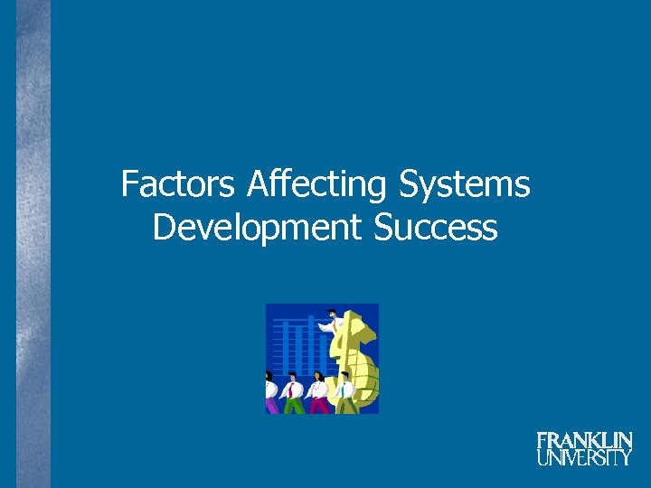 Factors Affecting Systems Development Success 