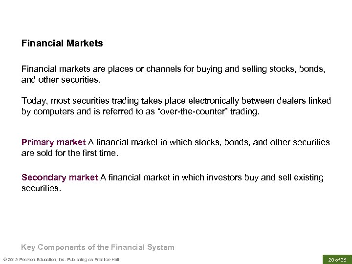 Financial Markets Financial markets are places or channels for buying and selling stocks, bonds,