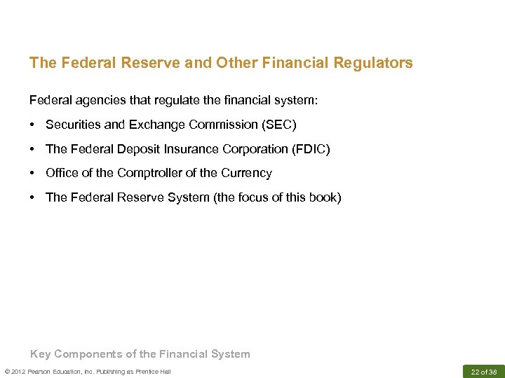 The Federal Reserve and Other Financial Regulators Federal agencies that regulate the financial system: