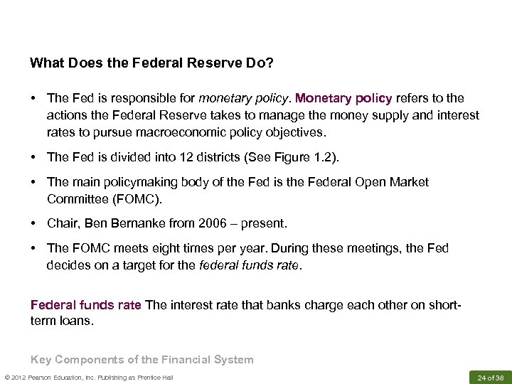 What Does the Federal Reserve Do? • The Fed is responsible for monetary policy.