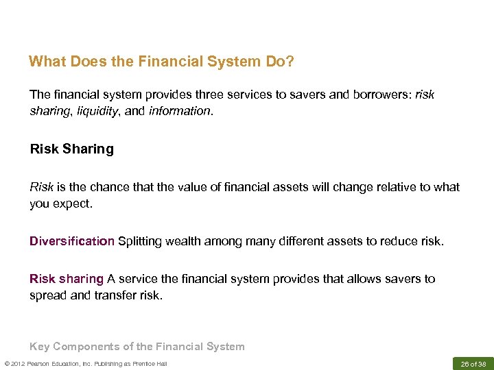 What Does the Financial System Do? The financial system provides three services to savers