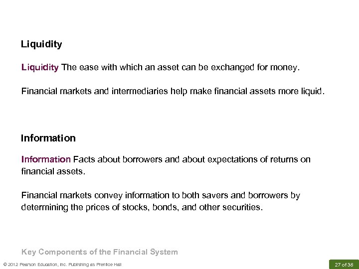 Liquidity The ease with which an asset can be exchanged for money. Financial markets