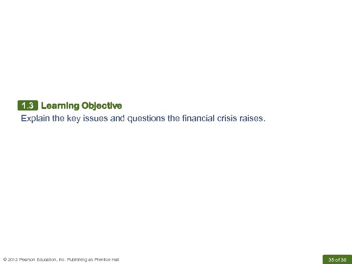 1. 3 Learning Objective Explain the key issues and questions the financial crisis raises.