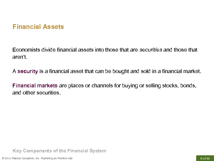 Financial Assets Economists divide financial assets into those that are securities and those that