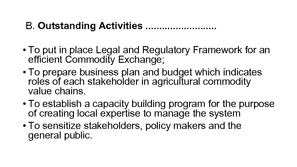 B. Outstanding Activities. . . • To put in place Legal and Regulatory Framework