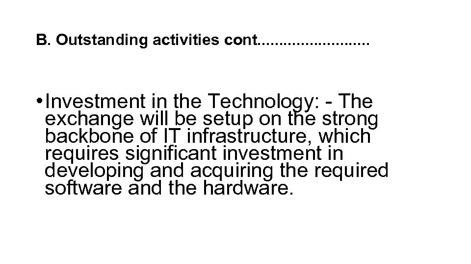 B. Outstanding activities cont. . . • Investment in the Technology: - The exchange