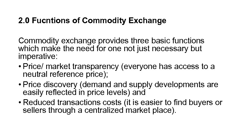 2. 0 Fucntions of Commodity Exchange Commodity exchange provides three basic functions which make