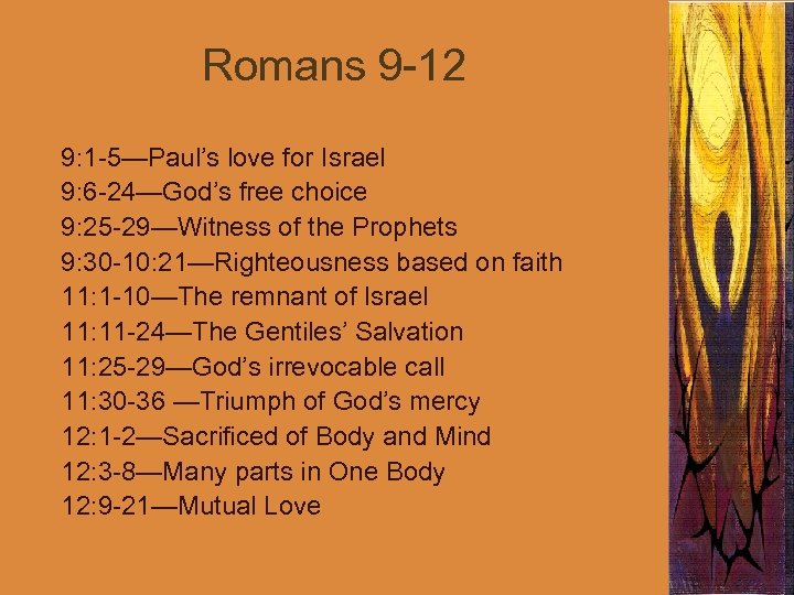 Romans 9 -12 9: 1 -5—Paul’s love for Israel 9: 6 -24—God’s free choice