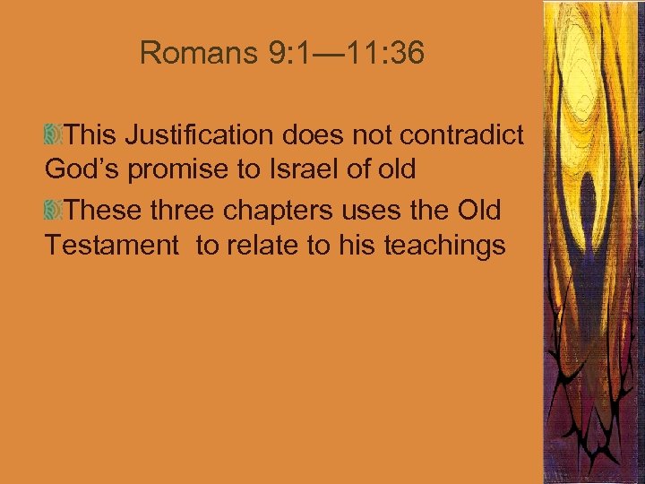 Romans 9: 1— 11: 36 This Justification does not contradict God’s promise to Israel