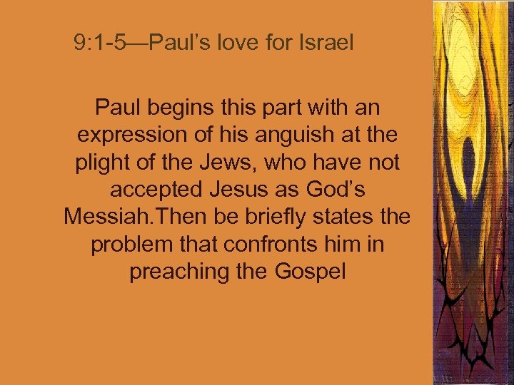 9: 1 -5—Paul’s love for Israel Paul begins this part with an expression of