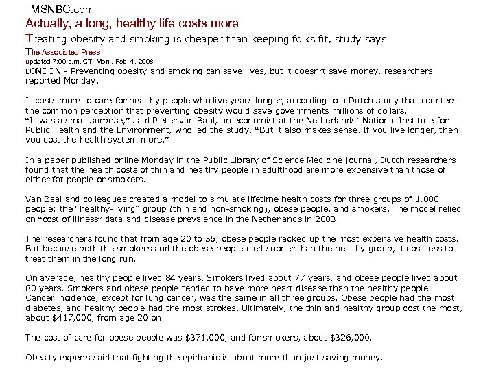 MSNBC. com Actually, a long, healthy life costs more Treating obesity and smoking is