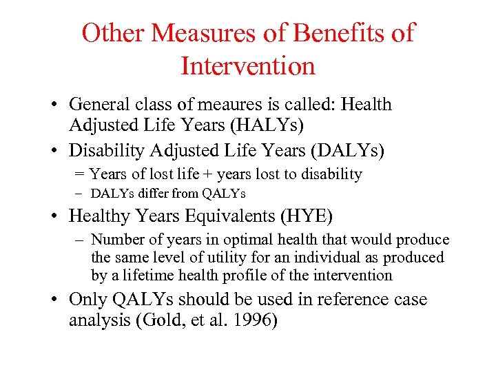 Other Measures of Benefits of Intervention • General class of meaures is called: Health