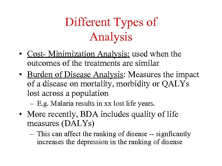 Different Types of Analysis • Cost- Minimization Analysis: used when the outcomes of the