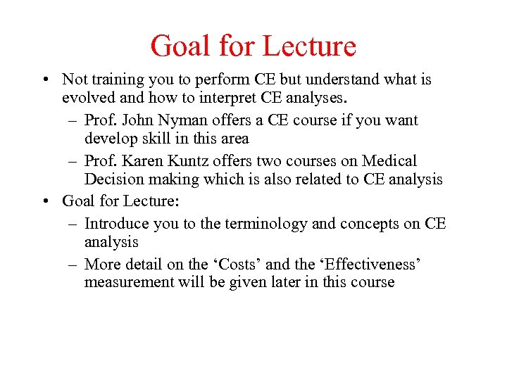 Goal for Lecture • Not training you to perform CE but understand what is