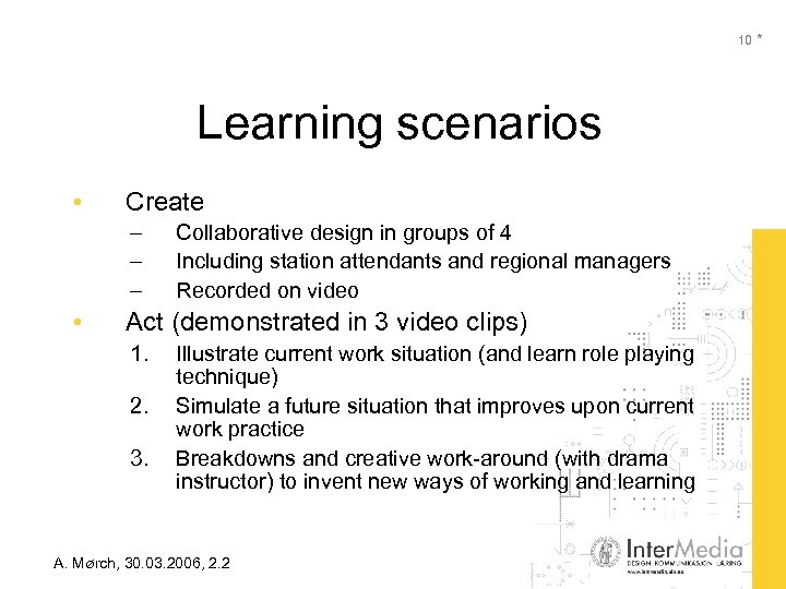 10 * Learning scenarios • Create – – – • Collaborative design in groups