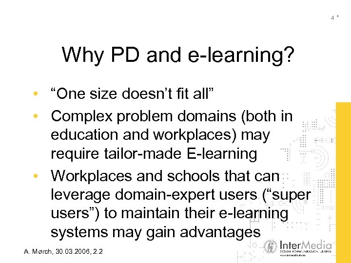 4* Why PD and e-learning? • “One size doesn’t fit all” • Complex problem