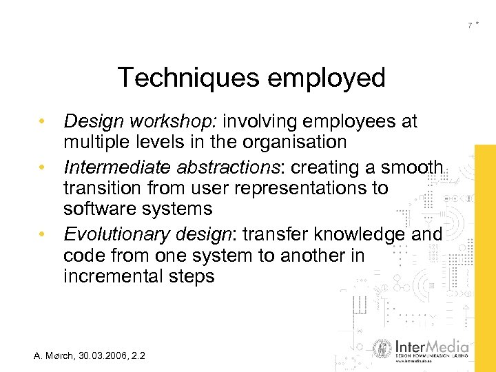 7* Techniques employed • Design workshop: involving employees at multiple levels in the organisation