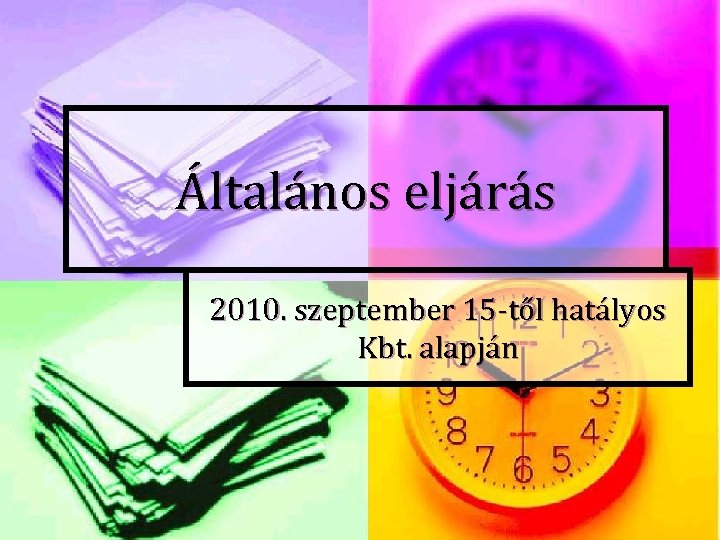 Általános eljárás 2010. szeptember 15 -től hatályos Kbt. alapján 