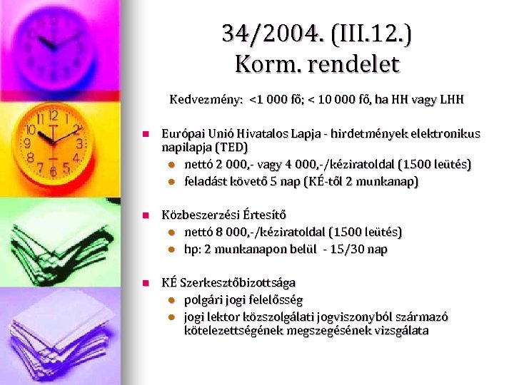 34/2004. (III. 12. ) Korm. rendelet Kedvezmény: <1 000 fő; < 10 000 fő,