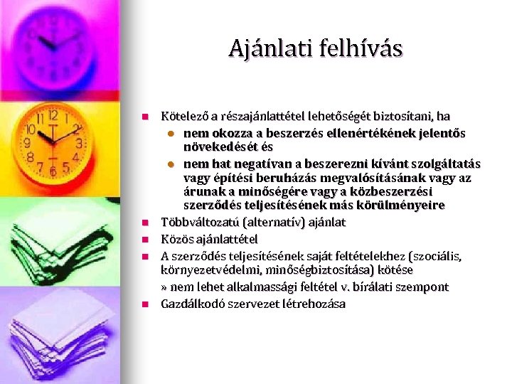 Ajánlati felhívás n n n Kötelező a részajánlattétel lehetőségét biztosítani, ha l nem okozza