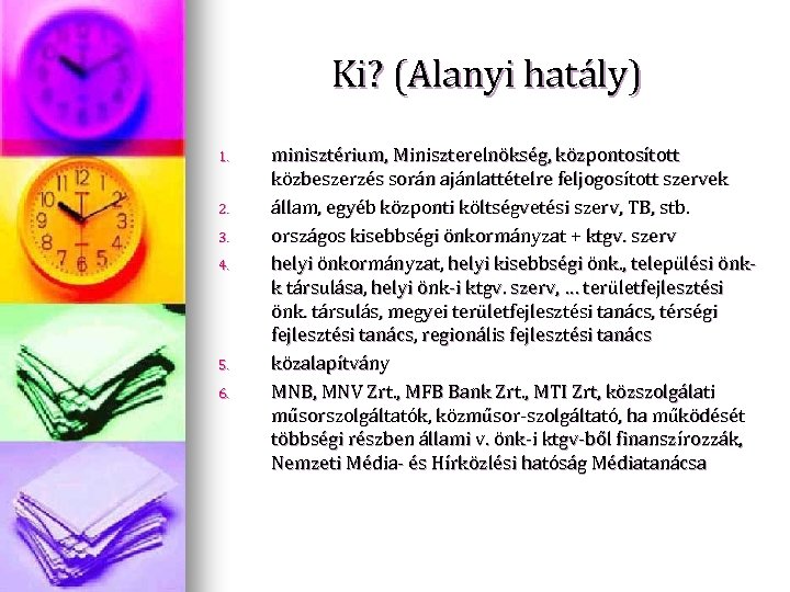 Ki? (Alanyi hatály) 1. 2. 3. 4. 5. 6. minisztérium, Miniszterelnökség, központosított közbeszerzés során