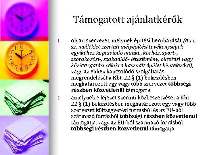 Támogatott ajánlatkérők 1. 2. olyan szervezet, melynek építési beruházását (az 1. sz. melléklet szerinti