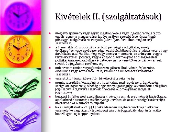 Kivételek II. (szolgáltatások) n n n n meglévő építmény vagy egyéb ingatlan vétele vagy