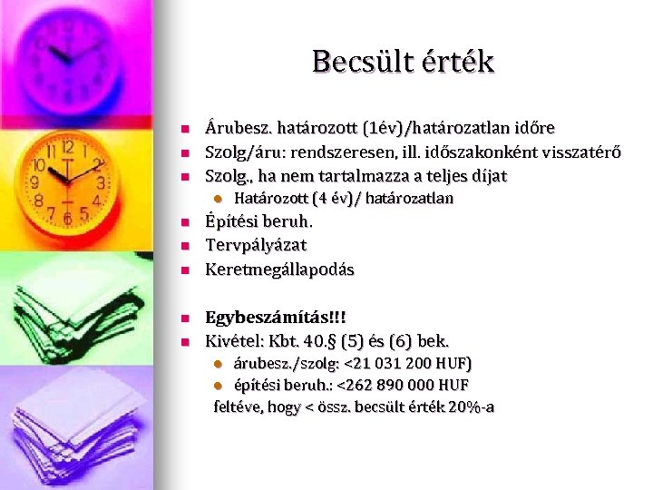 Becsült érték n n n Árubesz. határozott (1év)/határozatlan időre Szolg/áru: rendszeresen, ill. időszakonként visszatérő