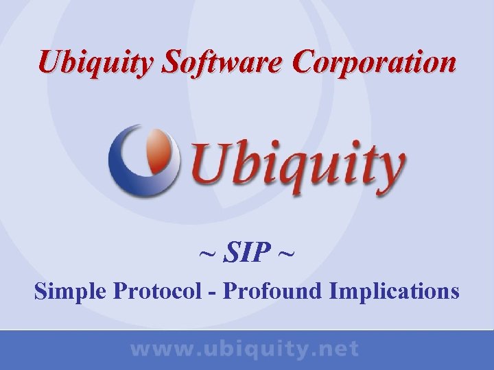 Ubiquity Software Corporation ~ SIP ~ Simple Protocol - Profound Implications 