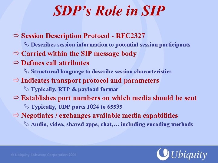 SDP’s Role in SIP Session Description Protocol - RFC 2327 Ä Describes session information