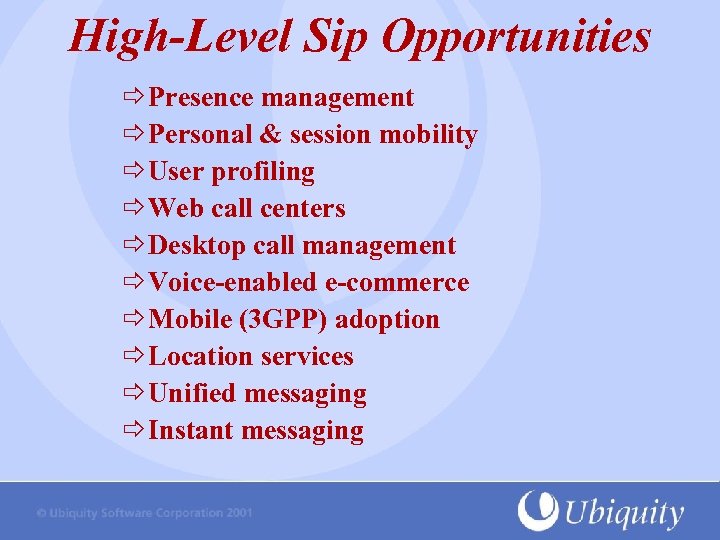 High-Level Sip Opportunities Presence management Personal & session mobility User profiling Web call centers