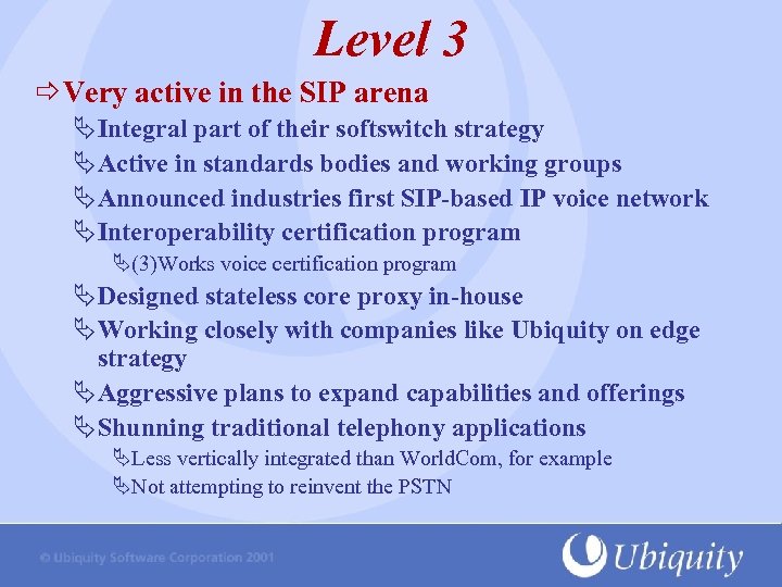 Level 3 Very active in the SIP arena ÄIntegral part of their softswitch strategy